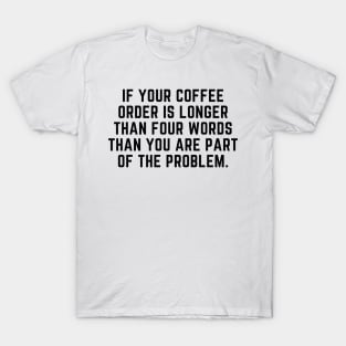 Your coffee order T-Shirt